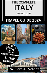 The Complete Italy Travel Guide 2024