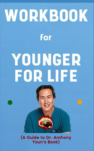 Workbook for Younger for Life By Anthony Youn