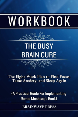 Workbook For The Busy Brain Cure