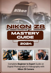 Nikon Z8 Mastery Guide