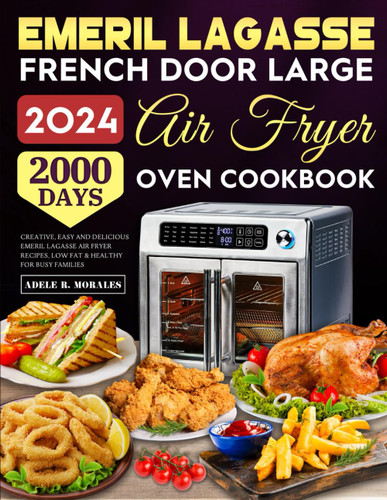 Emeril Lagasse French Door Large Air Fryer Oven Cookbook