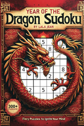 Year Of The Dragon Sudoku: Fiery Puzzles To Ignite Your Mind