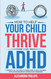 How To Help Your Child Thrive With ADHD