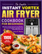 The Complete Instant Vortex Air Fryer Cookbook for Beginners