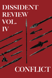 The Dissident Review Vol. IV: Conflict