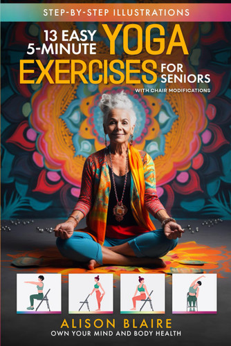 13 Easy 5-Minute Yoga Exercises with Chair Modifications for Seniors