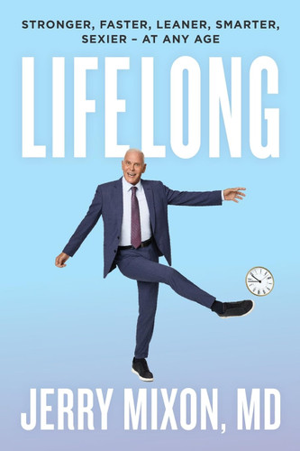 LIFELONG: Stronger Faster Leaner Smarter Sexier ' At Any Age