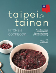 Taipei to Tainan Kitchen Cookbook