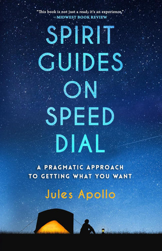 Spirit Guides on Speed Dial: A Pragmatic Approach to Getting What You