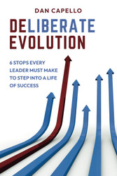 Deliberate Evolution: 6 Stops Every Leader Must Make to Step into a