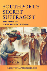 Southport's Secret Suffragist: The Story of Anna Alene Clemmons