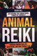 Animal Reiki: Unlocking the Vibrational Power of Animals through