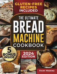 The Ultimate Bread Machine Cookbook