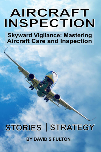 Aircraft Inspection: Skyward Vigilance: Mastering Aircraft Care and