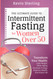 The Ultimate Guide to Intermittent Fasting for Women Over 50