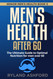 Men's Health after 60: The Ultimate Guide to Optimal Nutrition for