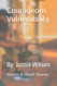 Courageous Vulnerability: By: Justin Wilson