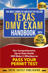 The Most Complete and Easy-to-Follow Texas DMV Exam Handbook with 250