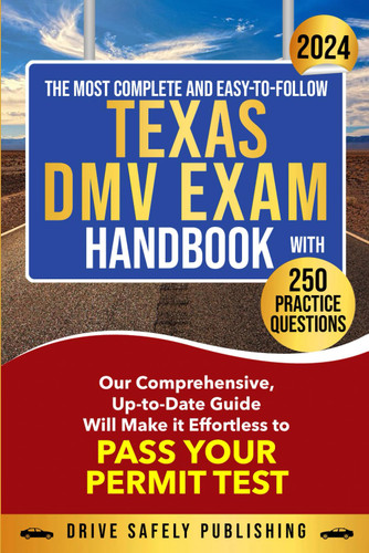 The Most Complete and Easy-to-Follow Texas DMV Exam Handbook with 250