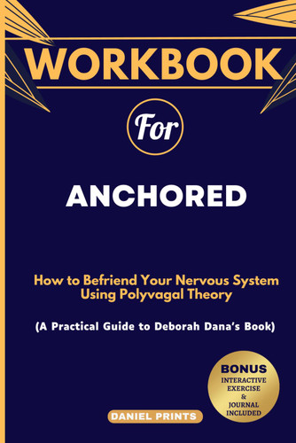Workbook for Anchored: How to Befriend Your Nervous System Using