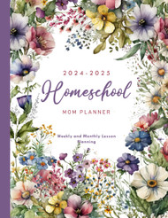 Homeschool Mom Planner 2024-2025: Weekly and Monthly Lesson Planning