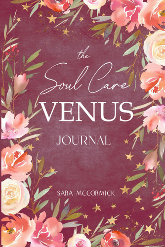 The Soul Care Venus Journal: An Astrological Guide for Self-Love