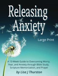 Releasing Anxiety: A 13-Week Guide to Overcoming Worry Fear and