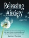 Releasing Anxiety: A 13-Week Guide to Overcoming Worry Fear and
