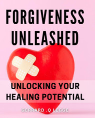 Forgiveness Unleashed