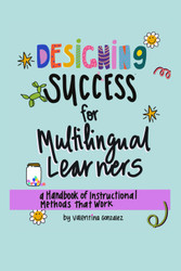 Designing Success for Multilingual Learners: A Handbook of