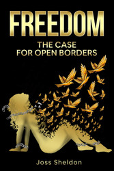 FREEDOM: The Case For Open Borders