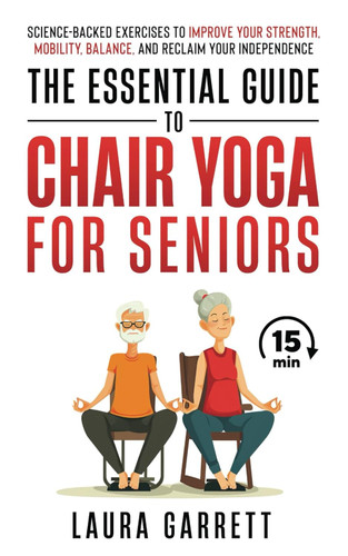 The Essential Guide to Chair Yoga for Seniors