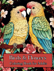 Birds & Flowers Coloring Book for Adults: 50 Unique Bird and Flower
