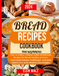 Bread Recipes Cookbook for Beginners