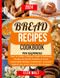 Bread Recipes Cookbook for Beginners