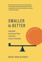 Smaller is Better: Using Small Autonomous Teams to Drive the Future