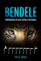 Bendele: Revelations d'une culture africaine (French Edition)