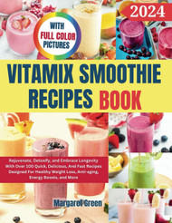 Complete Vitamix Smoothie Recipes Book