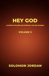 Hey God Volume 3: Authentic Prayers for Everyday Life and Journal