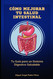 Como Mejorar tu Salud Intestinal: Tu Guia para un Sistema Digestivo