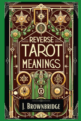 Reverse Tarot Meanings