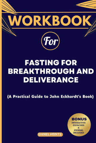 Workbook for Fasting for Breakthrough and Deliverance: