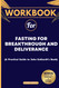 Workbook for Fasting for Breakthrough and Deliverance: