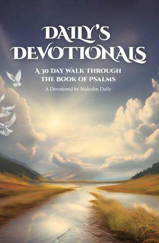 Daily'S Devotionals: a 30 Day Walk Through the Book of Psalms