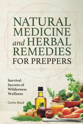 Natural Medicine and Herbal Remedies for Preppers: Survival Secrets