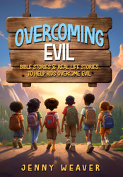 Overcoming Evil: Core kids book on how to overcome evil