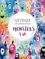 Monsters Fun a Reverse Coloring Book for Kids Teens and Adults