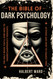 THE Bible of Dark Psychology: The Only Book You'll Ever Need to