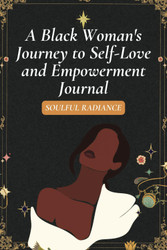 A Black Woman's Journey to Self-Love and Empowerment Journal