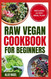 Raw Vegan Cookbook for Beginners